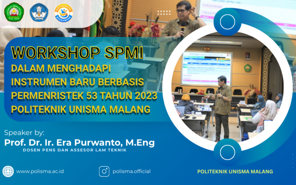 WORKSHOP SPMI DALAM MENGHADAPI INSTRUMEN BARU BERBASIS PERMENRISTEK 53 TAHUN 2023 POLITEKNIK UNISMA MALANG